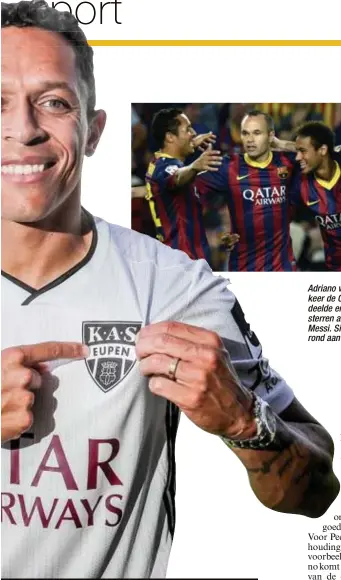  ?? FOTO BELGA ?? Adriano won bij Barcelona twee keer de Champions League en deelde er de kleedkamer met sterren als Iniesta, Neymar en Messi. Sinds de zomer loopt hij rond aan de Kehrweg.