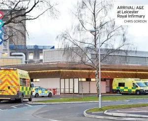  ?? ?? ARRIVAL: A&E at Leicester Royal Infirmary
