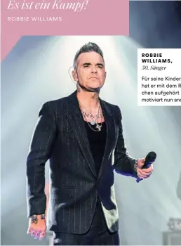  ?? ?? ROBBIE WILLIAMS, 50, Sänger
Für seine Kinder hat er mit dem Rauchen aufgehört und motiviert nun andere