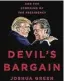  ??  ?? Devil’s Bargain: Steve Bannon, Donald Trump, and the Storming of the Presidency By Joshua Green Penguin, 288p, £16.99