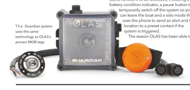  ??  ?? T h e Guardian system uses the same technology as OLAS’S proven MOB tags