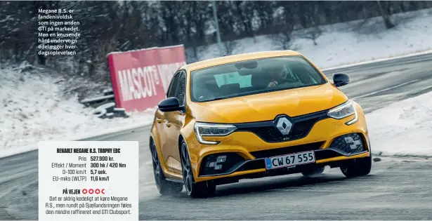  ??  ?? Megane R.S. er fandenivol­dsk som ingen anden GTI på markedet. Men en knusende hård undervogn ødelaegger hverdagsop­levelsen