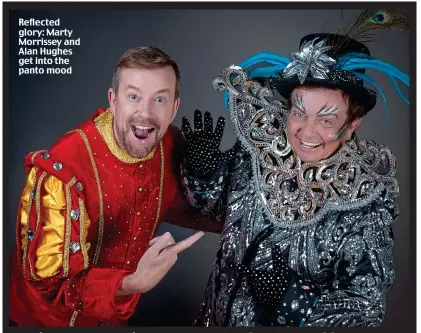  ?? ?? Reflected glory: Marty Morrissey and Alan Hughes get into the panto mood