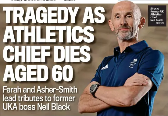  ?? REUTERS ?? Shock: former UK Athletics chief Neil Black