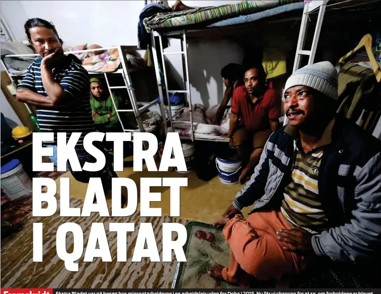  ?? FOTO: LARS POULSEN ?? Fremskridt
Ekstra Bladet var på besøg hos migrantarb­ejderne i en arbejdslej­r uden for Doha i 2015. Nu får vi chancen for at se, om forholdene er blevet bedre.