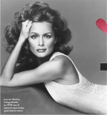  ?? ?? Lauren Hutton fotografia­da en 1974 con el aspecto que todos querríamos tener.