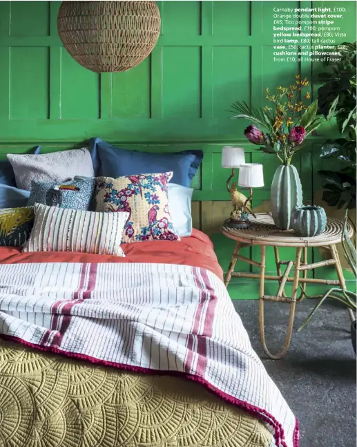  ??  ?? Carnaby pendant light, £100; Orange double duvet cover, £45; Tico pompom stripe bedspread, £100; pompom yellow bedspread, £80; Vista bird lamp, £80; tall cactus vase, £50; cactus planter, £28; cushions and pillowcase­s, from £10; all House of Fraser