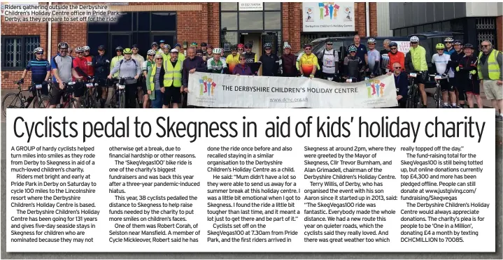  ?? ?? Riders gathering outside the Derbyshire Children’s Holiday Centre office in Pride Park, Derby, as they prepare to set off for the ride