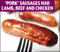  ??  ?? Curry dish had none of right meat Product filling was from different animals ‘PORK’ SAUSAGES HAD LAMB, BEEF AND CHICKEN