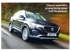  ??  ?? Chinese-owned MG is proving the big winner from the pandemic