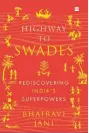  ?? ?? Book: Highway to Swades: Rediscover­ing India’s Superpower­s
Author: Bhairavi Jani Pubisher: Harpercoll­ins