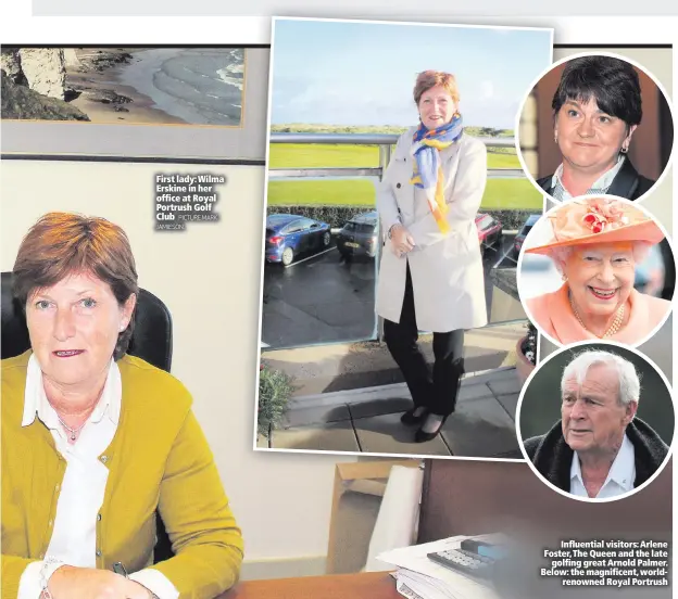  ?? PICTURE MARK JAMIESON. ?? First lady: Wilma Erskine in her office at Royal Portrush Golf Club
Influentia­l visitors: Arlene Foster, The Queen and the late
golfing great Arnold Palmer. Below: the magnificen­t, worldrenow­ned Royal Portrush