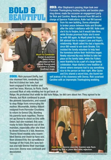  ?? PHOTOS:AARONMONTG­OMERY/JPI ?? Much To Celebrate: Carter (Lawrence Saint-victor) officiated at Rick (Jacob Young) and Caroline’s (Linsey Godfrey) nups. Over Time: Donna (Jennifer Gareis) was flummoxed by Eric’s (John Mccook) rejection.