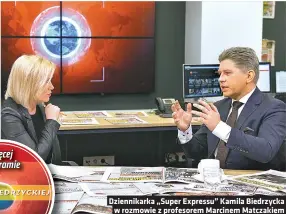  ??  ?? Dziennikar­ka „Super Expressu” Kamila Biedrzycka w rozmowie z profesorem Marcinem Matczakiem