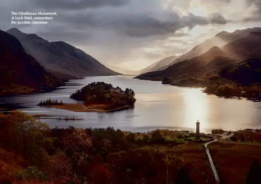  ??  ?? The Glenfinnan Monument, at Loch Shiel, remembers the Jacobite clansmen