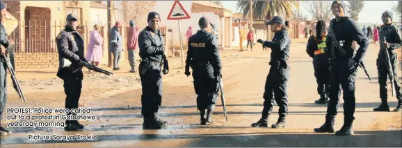  ??  ?? PROTEST: Police were called out to a protest in Galeshewe yesterday morning.
Picture: Soraya Crowie