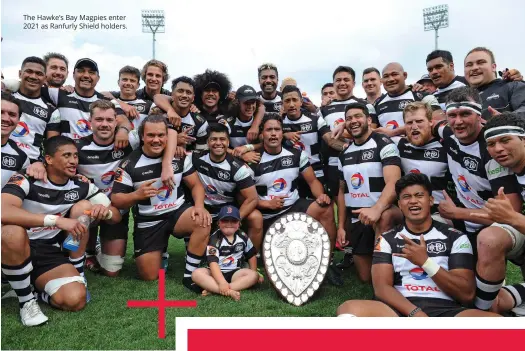  ??  ?? The Hawke’s bay Magpies enter 2021 as ranfurly shield holders.