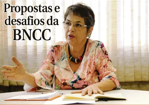  ?? Gina Mardones ?? Sandra Regina Ferreira de Oliveira acredita que a parte diversific­ada da BNCC - que será construída pelos municípios, estados e, até mesmo, pelas escolas – vai gerar autonomia