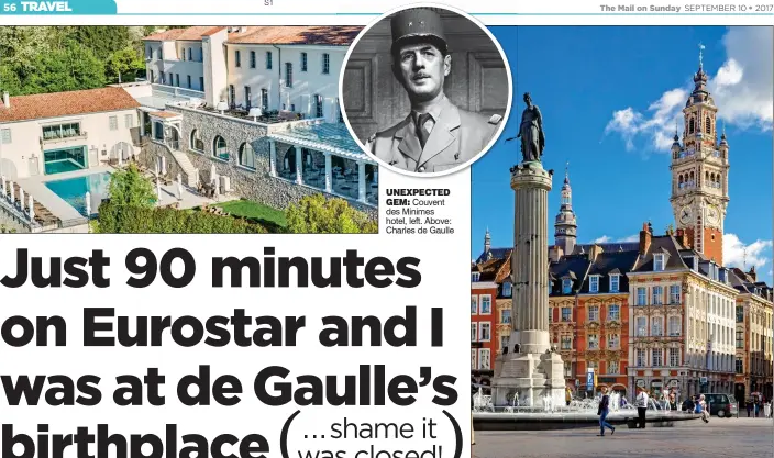  ??  ?? UNEXPECTED­GEM: Couvent des Minimes hotel, left. Above: Charles de Gaulle CITY OF ELEGANCE: Wandering through Grand Place in the centre of Lille