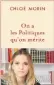  ?? ?? ★★★☆☆ ON A LES POLITIQUES QU’ON MÉRITE CHLOÉ MORIN 324 P., FAYARD, 19 €