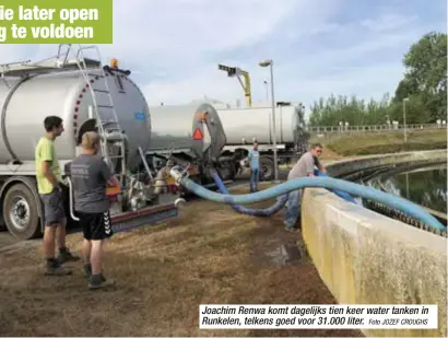  ?? Foto JOZEF CROUGHS ?? Joachim Renwa komt dagelijks tien keer water tanken in Runkelen, telkens goed voor 31.000 liter.