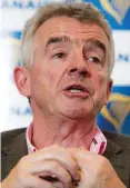  ??  ?? Warning: Michael O’Leary