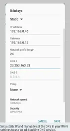  ??  ?? Set a static IP and manually set the DNS in your Wi-Fi settings to use an ad-blocking DNS service.