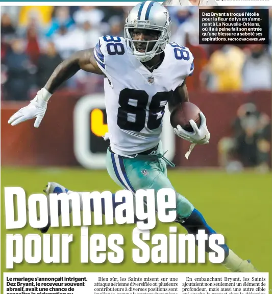  ?? PHOTO D’ARCHIVES, AFP ?? Dez Bryant a troqué l’étoile pour la fleur de lys en s’amenant à La Nouvelle-orléans, où il a à peine fait son entrée qu’une blessure a saboté ses aspiration­s.