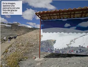 ?? (Sipa) ?? En la imagen, aparece una pancarta con una foto del glaciar antes.