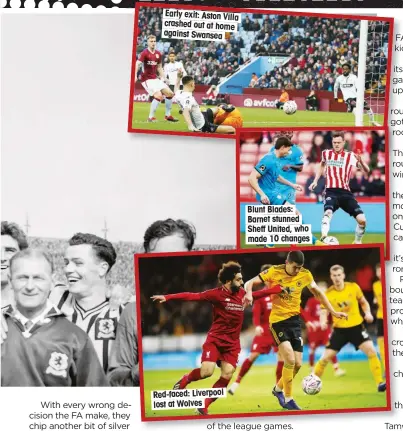  ??  ?? Red-faced: Liverpool lost at Wolves Blunt Blades: Barnet stunned Sheff United, who made 10 changes Early exit: Aston Villa crashed out at home against Swansea