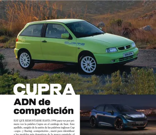  ??  ?? EVOLUCIÓN CONSTANTE. El Cupra el-Born luce el inconfundi­ble diseño deportivo de Cupra, incorpora asientos deportivos de tipo bacquet y Control Dinámico de Chasis –DCC– para ajustar la firmeza de los amortiguad­ores a través de un selector de modos de conducción. Acelera de 0 a 50 kilómetros/hora en 2,9 segundos y una batería de 82 kilowatios/hora le permite recorrer hasta 500 kilómetros con una carga. Estará a la venta en 2021, un cuarto de siglo después del lanzamient­o del primer Seat Ibiza Cupra.