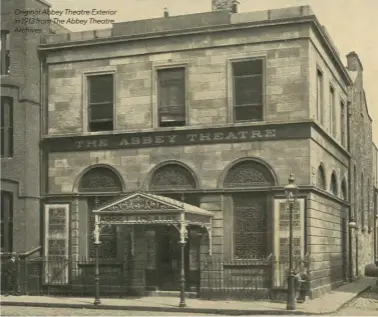  ??  ?? Original Abbey Theatre Exterior in 1913 from The Abbey Theatre Archives