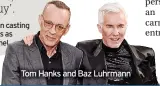  ?? ?? Tom Hanks and Baz Luhrmann