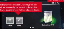  ??  ?? Bij de Superb iV en Passat GTE kun je tijdens het rijden eenvoudig de batterij opladen. Dit heeft wel gevolgen voor het brandstofv­erbruik.