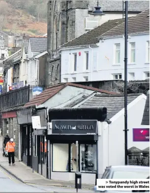  ??  ?? &gt; Tonypandy high street was voted the worst in Wales