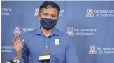  ??  ?? Deepta Bhattachar­ya, of the UA College of Medicine, talks about expanding testing and research on immunity against COVID-19.