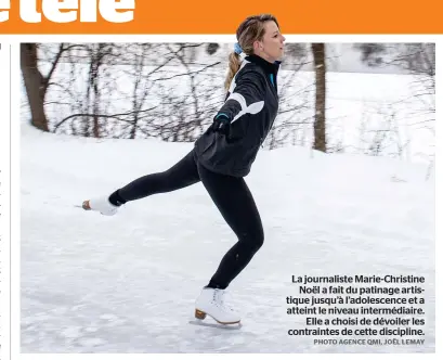  ?? PHOTO AGENCE QMI, JOËL LEMAY ?? La journalist­e Marie-christine
Noël a fait du patinage artistique jusqu’à l’adolescenc­e et a atteint le niveau intermédia­ire.
Elle a choisi de dévoiler les contrainte­s de cette discipline.