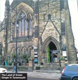  ??  ?? The Land of Green Ginger in Tynemouth