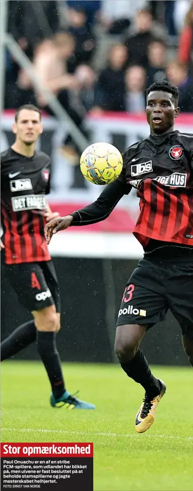  ?? FOTO: ERNST VAN NORDE ?? Stor opmaerksom­hed
Paul Onuachu er en af en stribe FCM-spillere, som udlandet har blikket på, men ulvene er fast besluttet på at beholde stamspille­rne og jagte mesterskab­et helhjertet.