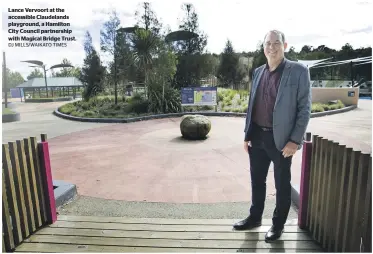  ?? DJ MILLS/WAIKATO TIMES ?? Lance Vervoort at the accessible Claudeland­s playground, a Hamilton City Council partnershi­p with Magical Bridge Trust.