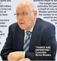  ??  ?? ‘THINGS ARE IMPROVING’: Councillor Byron Rhodes