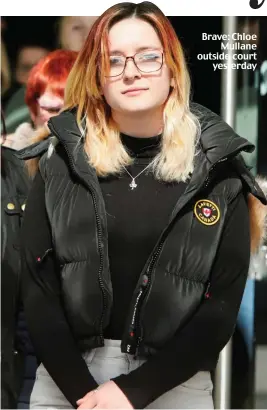  ?? ?? Brave: Chloe Mullane outside court yesterday