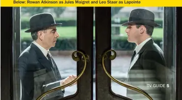  ??  ?? Below: Rowan Atkinson as Jules Maigret and Leo Staar as Lapointe