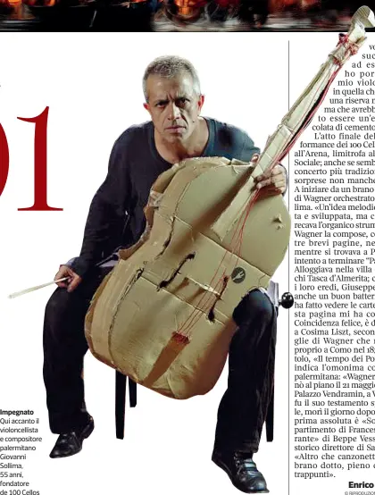  ??  ?? Impegnato Qui accanto il violoncell­ista e compositor­e palermitan­o Giovanni Sollima, 55 anni, fondatore de 100 Cellos