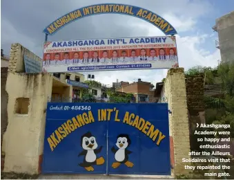  ??  ?? Akashganga Academy were so happy and enthusiast­ic after the Ailleurs Solidaires visit that they repainted the main gate.