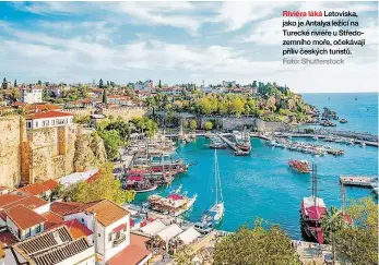  ?? Foto: Shuttersto­ck ?? Riviéra láká Letoviska, jako je Antalya ležící na Turecké riviéře u Středozemn­ího moře, očekávají příliv českých turistů.