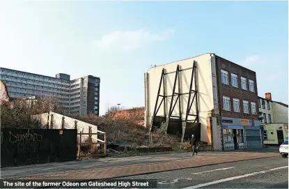  ?? ?? The site of the former Odeon on Gateshead High Street