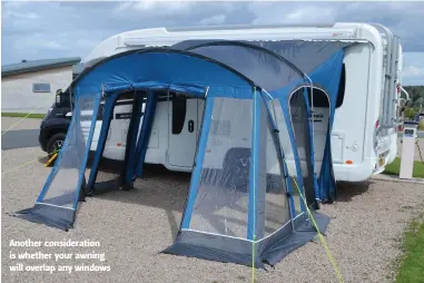  ?? ?? Another considerat­ion is whether your awning will overlap any windows