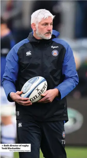  ?? Tony Marshall/Getty Images ?? Bath director of rugby Todd Blackadder