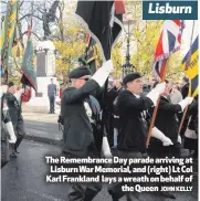  ?? JOHN KELLY ?? The Remembranc­e Day parade arriving at
Lisburn War Memorial, and (right) Lt Col Karl Frankland lays a wreath on behalf of
the Queen